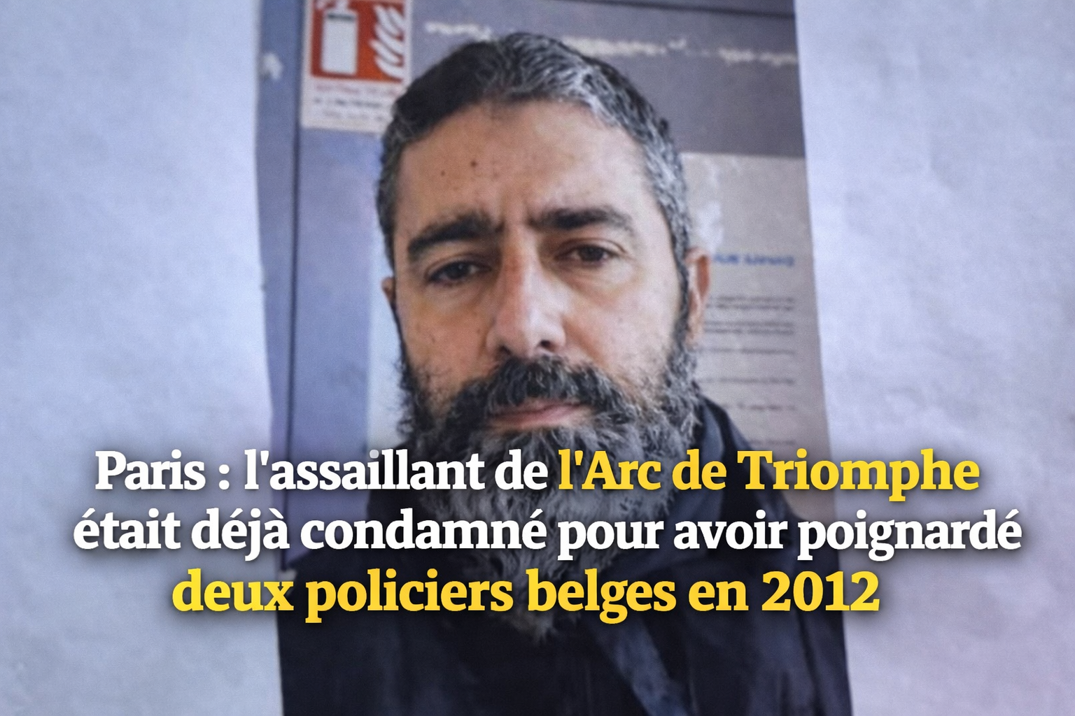 Paris : l’assaillant de l’Arc de Triomphe était déjà condamné pour avoir poignardé deux policiers belges en 2012