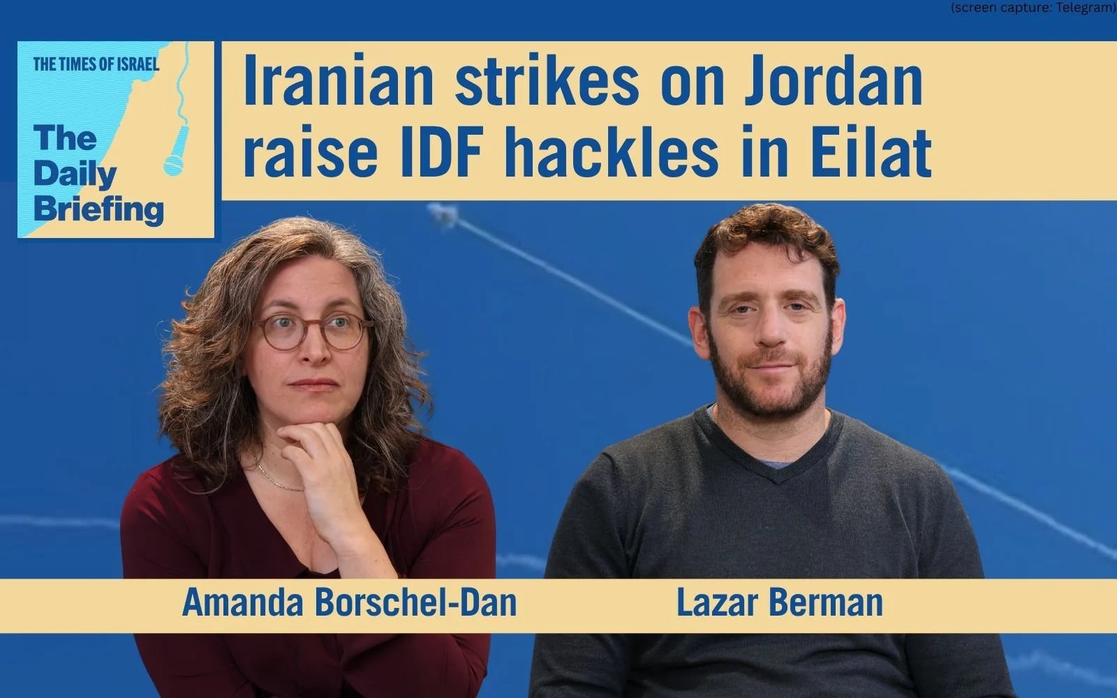 Daily Briefing July 20 – Iranian strikes on Jordan raise IDF hackles in Eilat